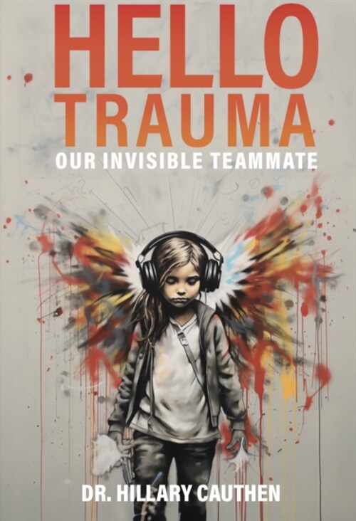 Hello Trauma: Our Invisible Teammate (Paperback)