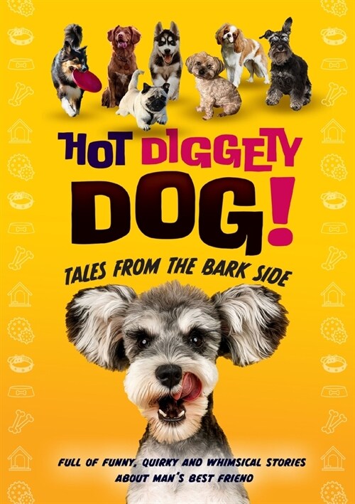 Hot Diggety Dog: Tales from the Bark Side (Paperback)