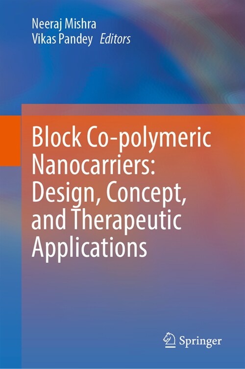 Block Co-Polymeric Nanocarriers: Design, Concept, and Therapeutic Applications (Hardcover, 2023)