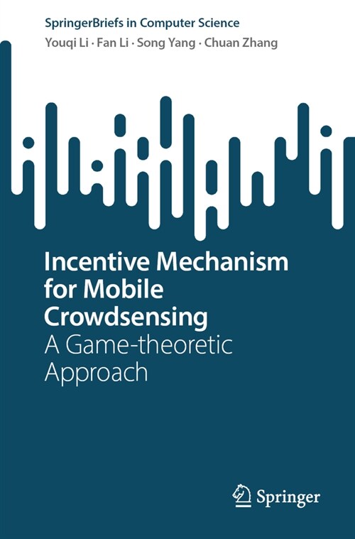 Incentive Mechanism for Mobile Crowdsensing: A Game-Theoretic Approach (Paperback, 2024)