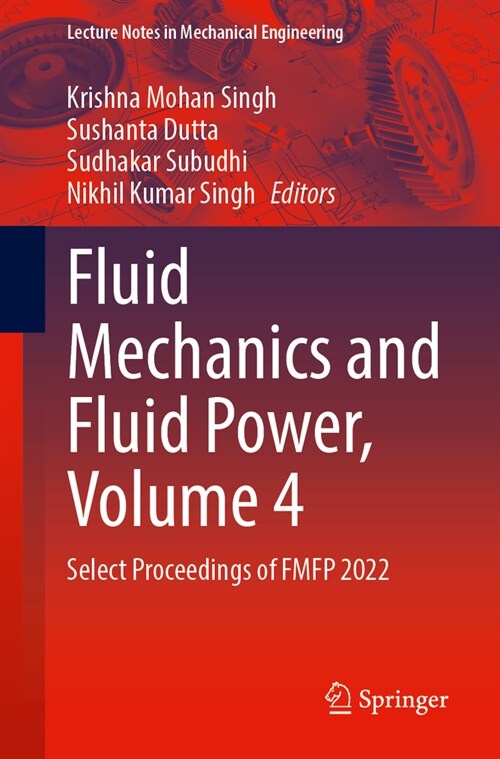 Fluid Mechanics and Fluid Power, Volume 4: Select Proceedings of Fmfp 2022 (Paperback, 2024)