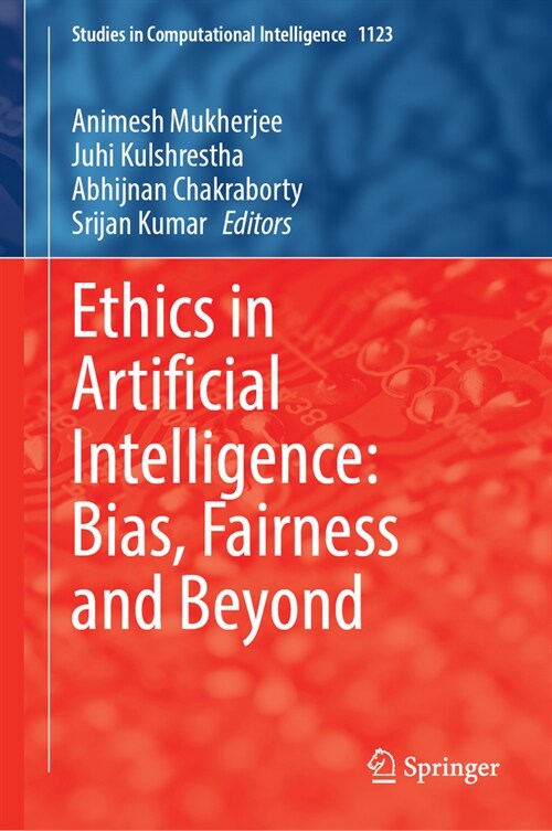 Ethics in Artificial Intelligence: Bias, Fairness and Beyond (Hardcover, 2023)