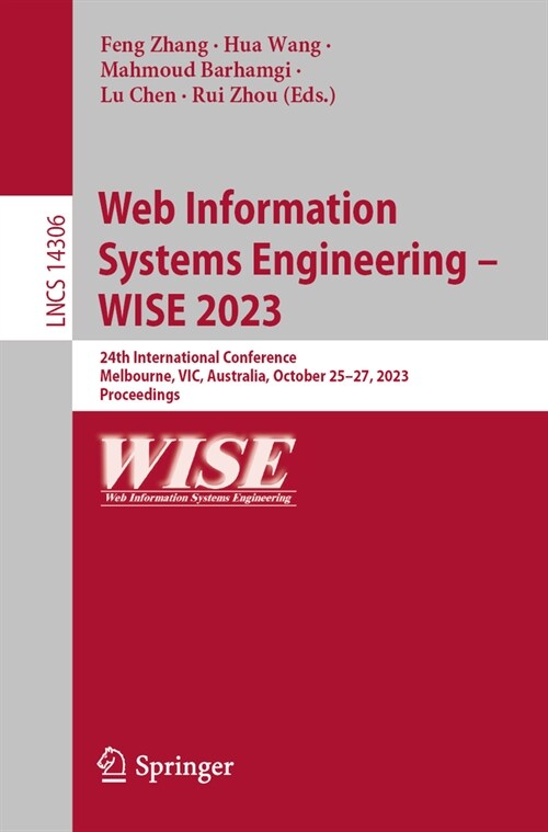 Web Information Systems Engineering - Wise 2023: 24th International Conference, Melbourne, Vic, Australia, October 25-27, 2023, Proceedings (Paperback, 2023)