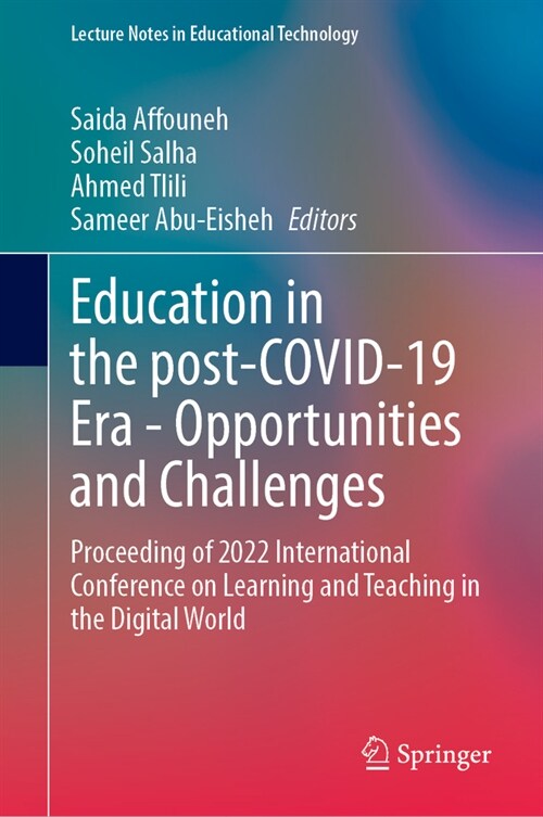 Education in the Post-Covid-19 Era--Opportunities and Challenges: Proceeding of 2022 International Conference on Learning and Teaching in the Digital (Hardcover, 2023)