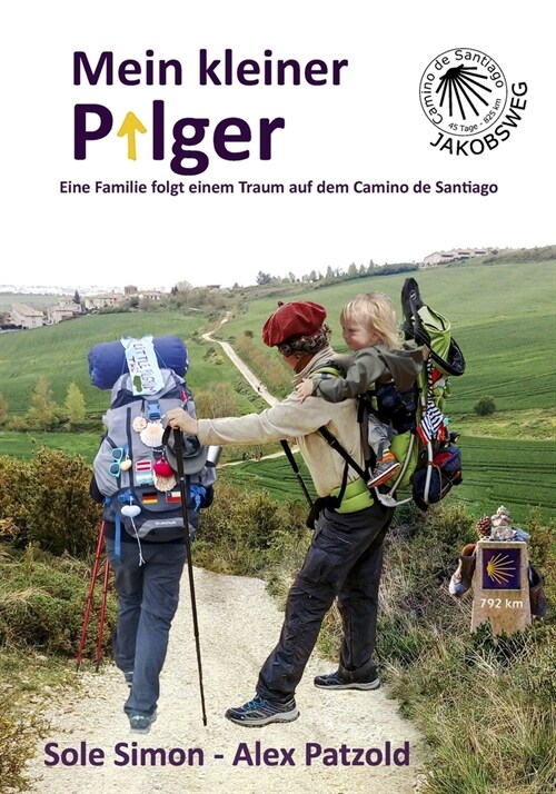 Mein kleiner Pilger: Eine Familie folgt einem Traum auf dem Camino de Santiago (Paperback)