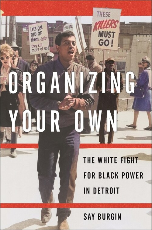 Organizing Your Own: The White Fight for Black Power in Detroit (Hardcover)
