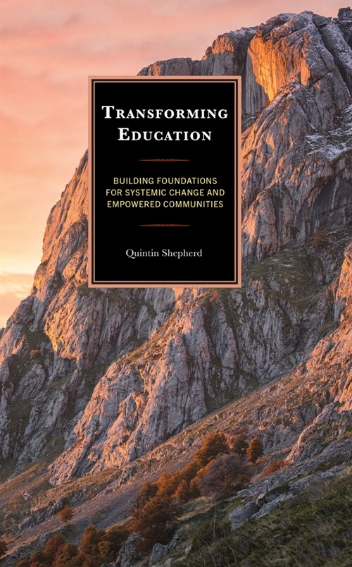 Transforming Education: Building Foundations for Systemic Change and Empowered Communities (Hardcover)