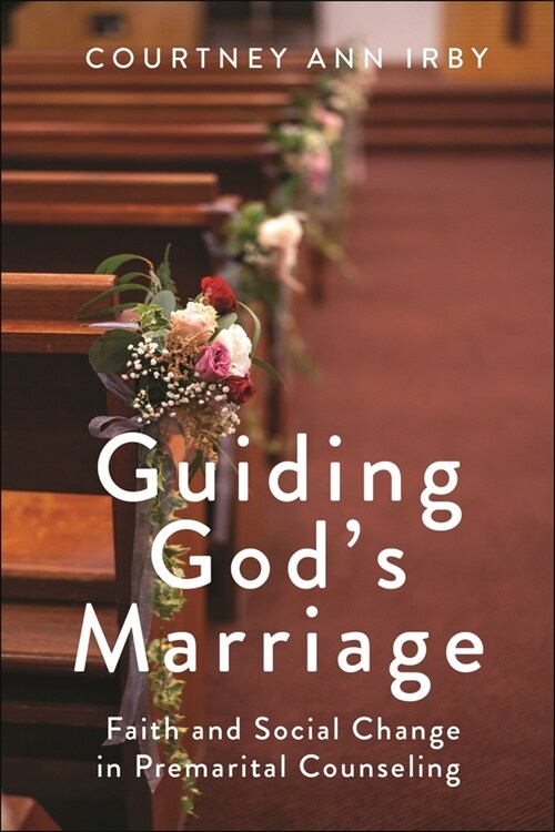 Guiding Gods Marriage: Faith and Social Change in Premarital Counseling (Hardcover)