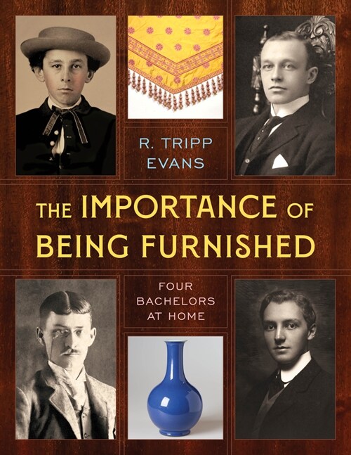 The Importance of Being Furnished: Four Bachelors at Home (Hardcover)