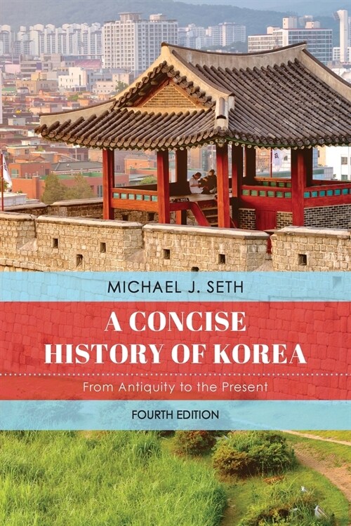 A Concise History of Korea: From Antiquity to the Present (Paperback, 4)