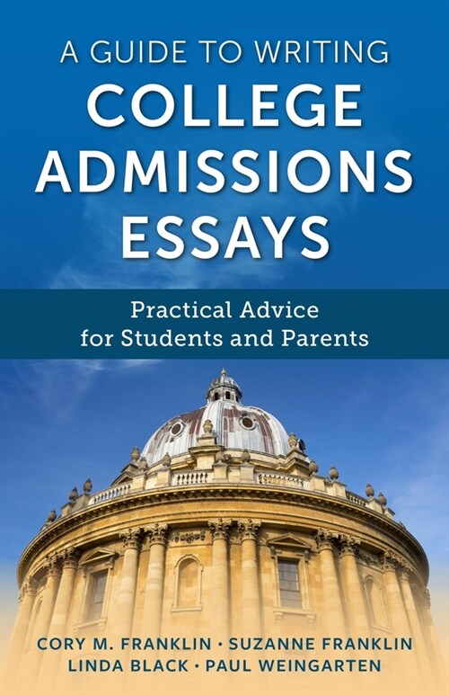 A Guide to Writing College Admissions Essays: Practical Advice for Students and Parents (Hardcover)