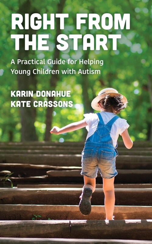 Right from the Start: A Practical Guide for Helping Young Children with Autism (Paperback)