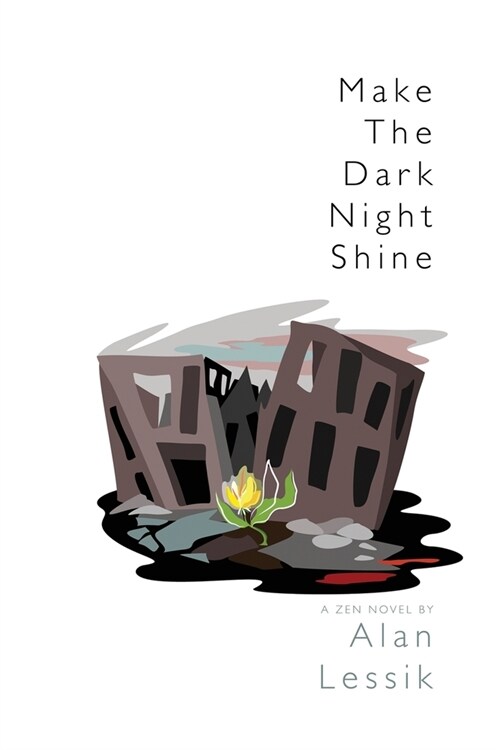 Make the Dark Night Shine: A Zen Novel (Paperback)