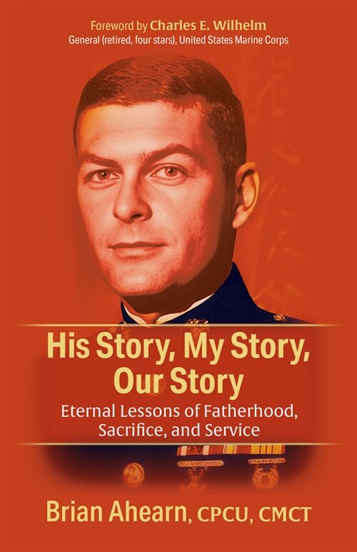 His Story, My Story, Our Story: Eternal Lessons of Fatherhood, Sacrifice, and Service (Paperback)
