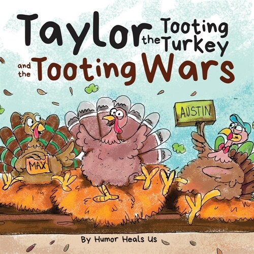 Taylor the Tooting Turkey and the Tooting Wars: A Story About Turkeys Who Toot (Fart) (Paperback)