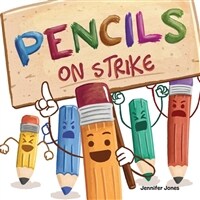 Pencils On Strike: A Funny, Rhyming, Read Aloud Kid's Book For Preschool, Kindergarten, 1st grade, 2nd grade, 3rd grade, 4th grade, or Ea (Paperback)