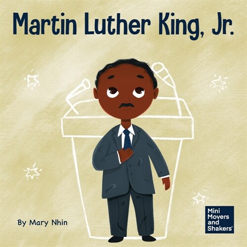 Martin Luther King, Jr.: A Kids Book About Advancing Civil Rights with Nonviolence (Paperback)