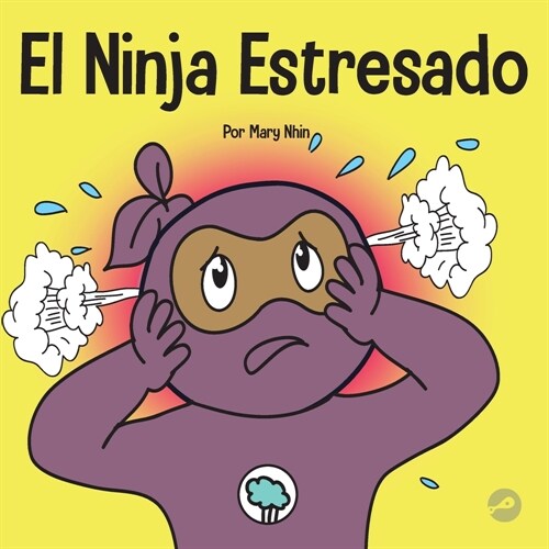 El Ninja Estresado: Un libro para ni?s sobre c?o lidiar con el estr? y la ansiedad (Paperback)
