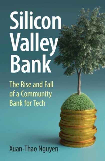 Silicon Valley Bank : The Rise and Fall of a Community Bank for Tech (Paperback)