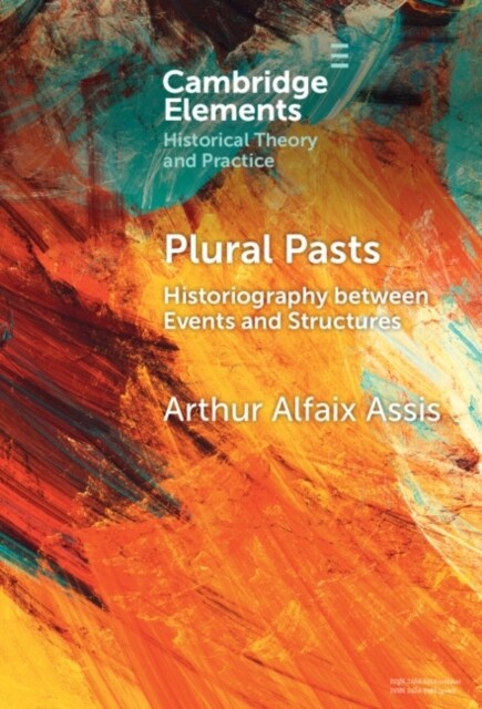 Plural Pasts : Historiography Between Events and Structures (Hardcover)