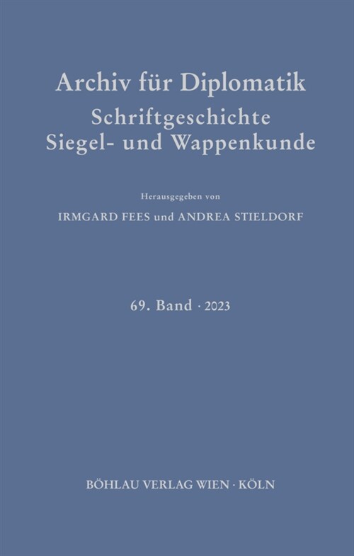 Archiv Fur Diplomatik, Schriftgeschichte, Siegel- Und Wappenkunde: 69. Band 2023 (Hardcover)