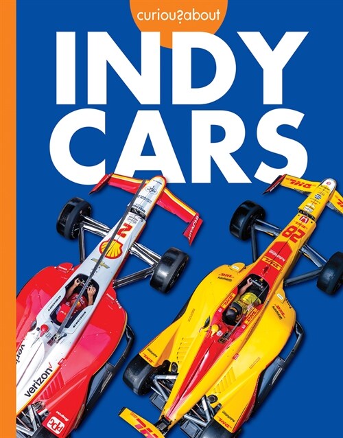 Curious about Indy Cars (Library Binding)