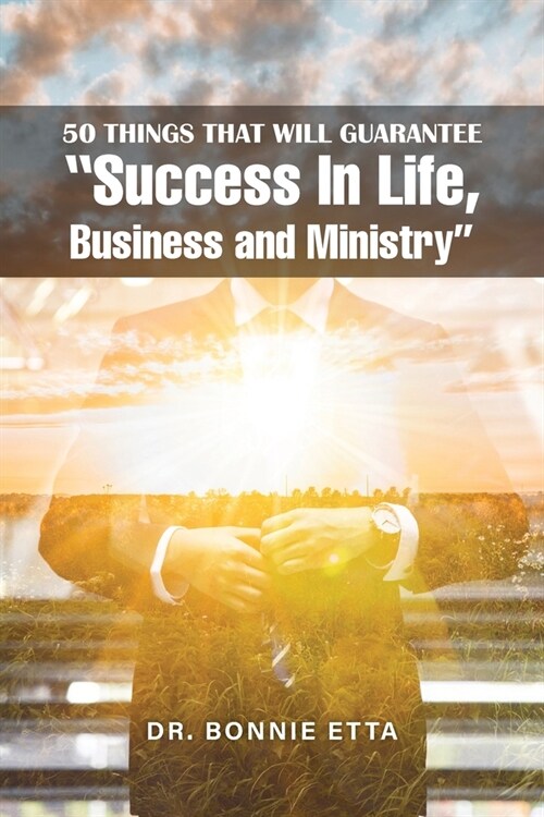 50 Things That Will Guarantee Success In Life, Business and Ministry (Paperback)