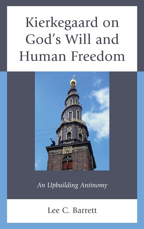 Kierkegaard on Gods Will and Human Freedom: An Upbuilding Antinomy (Hardcover)