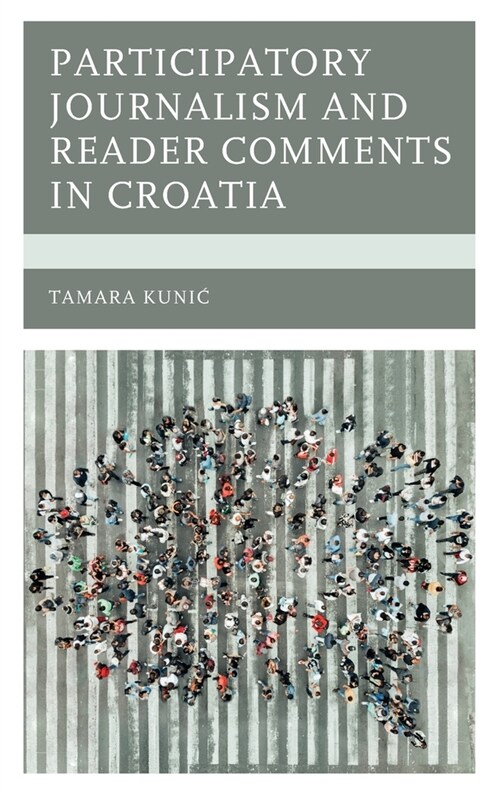 Participatory Journalism and Reader Comments in Croatia (Hardcover)