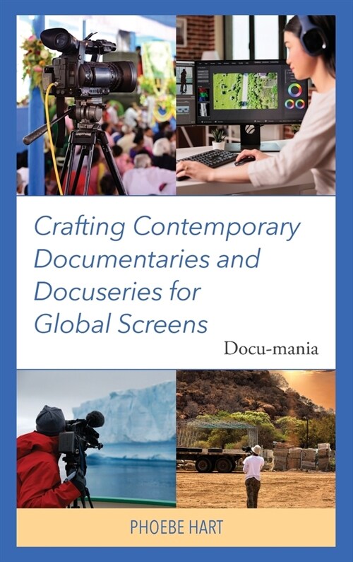 Crafting Contemporary Documentaries and Docuseries for Global Screens: Docu-Mania (Hardcover)