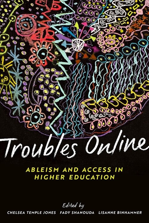 Troubles Online: Ableism and Access in Higher Education (Paperback)