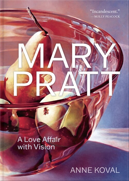 Mary Pratt: A Love Affair with Vision (Hardcover)