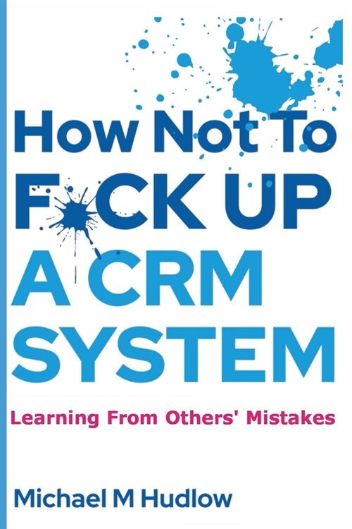 How Not To F*ck Up A CRM System (Paperback)