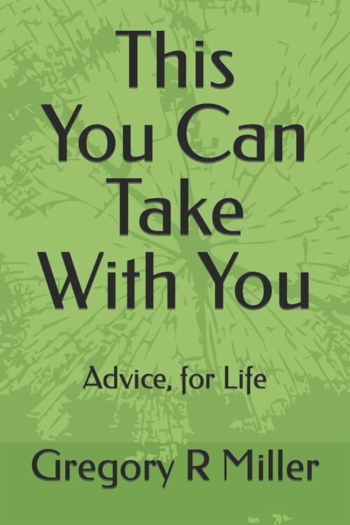 This You Can Take With You: Advice, for life (Paperback)