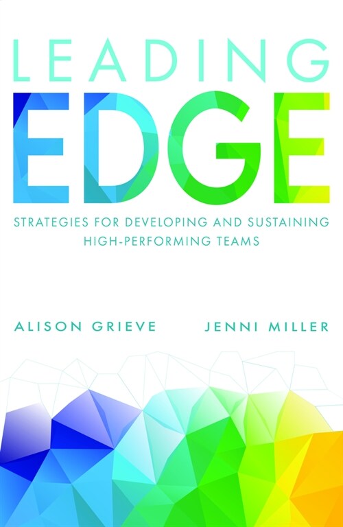Leading Edge : Strategies for developing and sustaining high-performing teams (Hardcover)