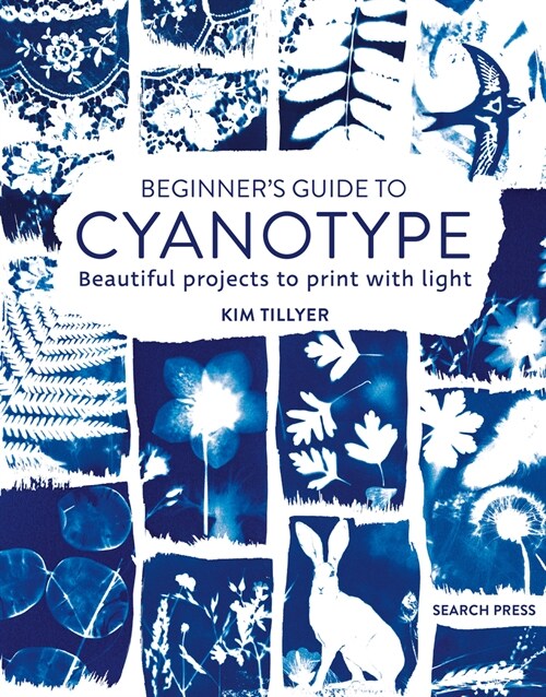 Beginner’s Guide to Cyanotype : Beautiful Projects to Print with Light (Paperback)