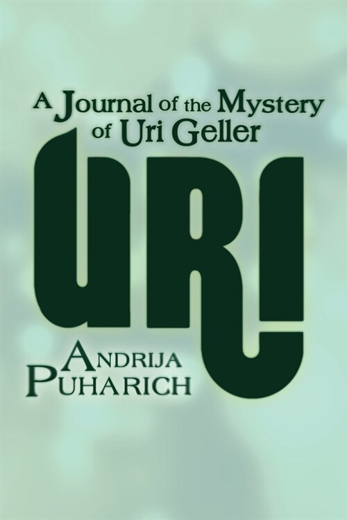Uri: A Journal of the Mystery of Uri Geller (Paperback)