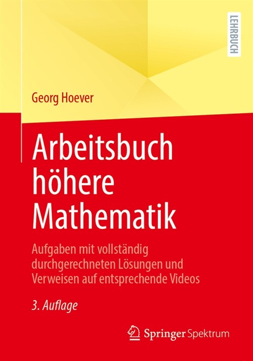 Arbeitsbuch H?ere Mathematik: Aufgaben Mit Vollst?dig Durchgerechneten L?ungen Und Verweisen Auf Entsprechende Videos (Paperback, 3, 3. Aufl. 2023)
