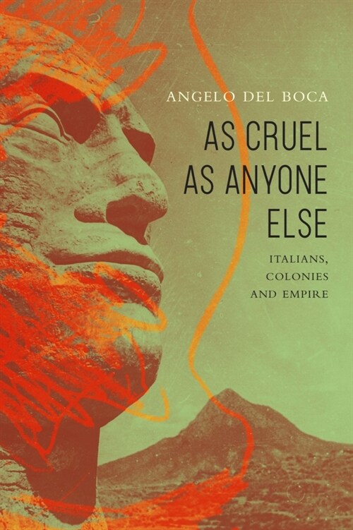 As Cruel as Anyone Else : Italians, Colonies and Empire (Hardcover)