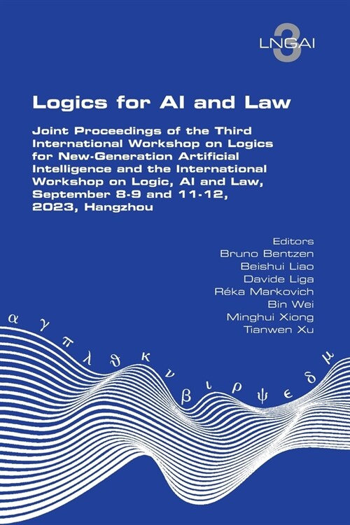 Logics for AI and Law. Joint Proceedings of the Third International Workshop on Logics for New-Generation Artificial Intelligence and the Internationa (Paperback)