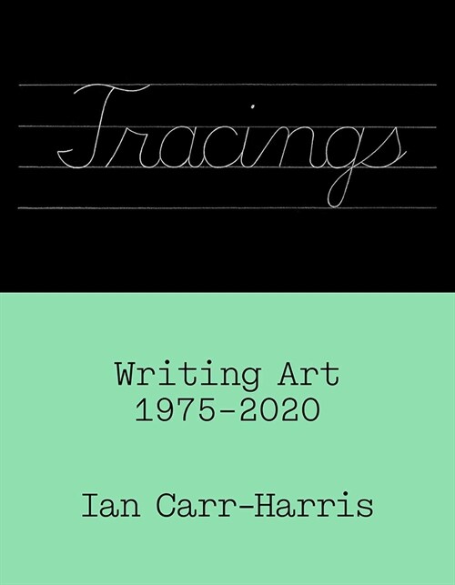 Tracings: Writing Art, 1975-2020 (Paperback)