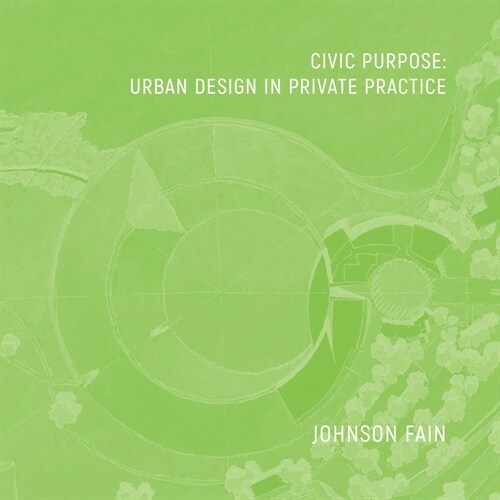 Civic Purpose: Urban Design in Private Practice (Hardcover)