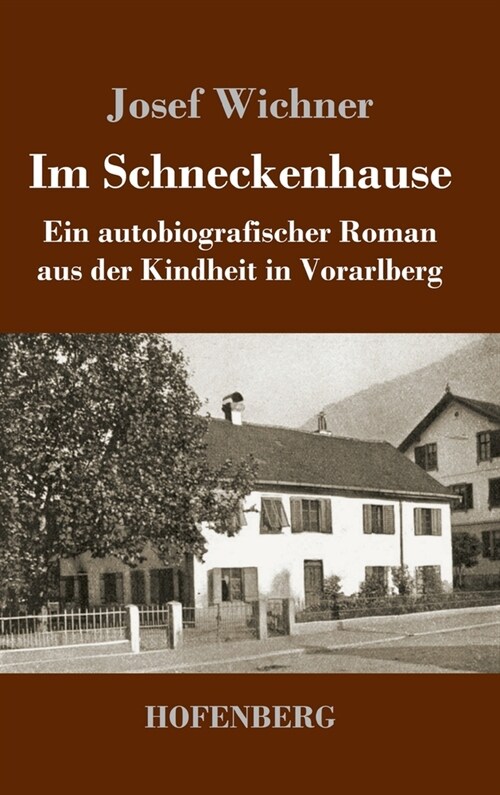 Im Schneckenhause: Ein autobiografischer Roman aus der Kindheit in Vorarlberg (Hardcover)