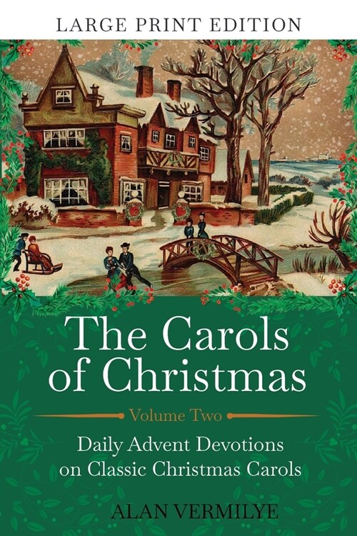 The Carols of Christmas Volume 2 (Large Print Edition): Daily Advent Devotions on Classic Christmas Carols (28-Day Devotional for Christmas and Advent (Paperback)