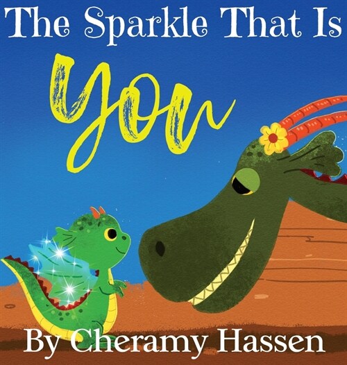 The Sparkle That Is You: A Childrens Story of Embracing Uniqueness with Love (Hardcover)