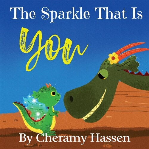 The Sparkle That Is You: A Childrens Story of Embracing Uniqueness with Love (Paperback)