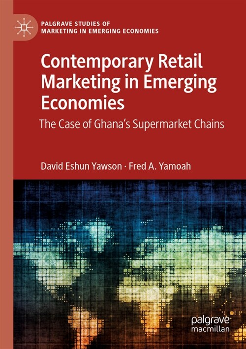 Contemporary Retail Marketing in Emerging Economies: The Case of Ghanas Supermarket Chains (Paperback, 2022)