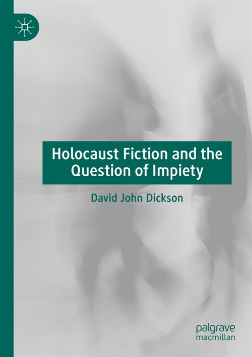 Holocaust Fiction and the Question of Impiety (Paperback, 2022)