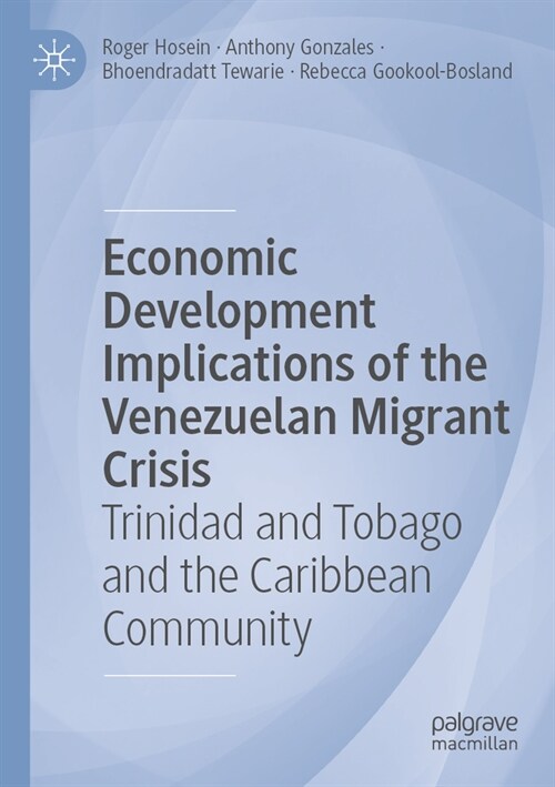 Economic Development Implications of the Venezuelan Migrant Crisis: Trinidad and Tobago and the Caribbean Community (Paperback, 2022)