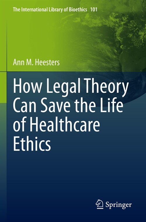 How Legal Theory Can Save the Life of Healthcare Ethics (Paperback, 2022)